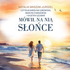 Okładka - Mówił na nią Słońce - Natalia Waszak-Jurgiel