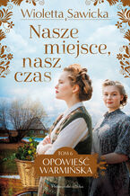 Okładka - Nasze miejsce, nasz czas - Wioletta Sawicka