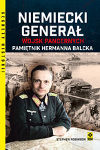 Niemiecki generał wojsk pancernych. Pamiętnik Hermanna Balcka