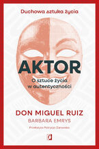 Okładka - Aktor. O sztuce życia w autentyczności - Don Miguel Ruiz