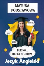 Blisko...repetytorium matura podstawowa język angielski