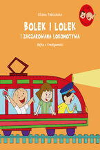 Okładka - Bolek i Lolek i zaczarowana lokomotywa. Bajka o kreatywności - Liliana Fabisińska