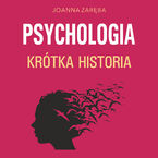Okładka - Psychologia. Krótka historia - Joanna Zaręba