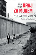 Okładka - Kraj za murem. Życie codzienne w NRD - Katja Hoyer