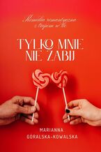 Tylko mnie nie zabij