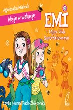 Okładka - Emi i Tajny Klub Superdziewczyn. Akcje w wakacje. Tom IV - Agnieszka Mielech
