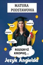 matura podstawowa, język angielski, rozgryź kropkę