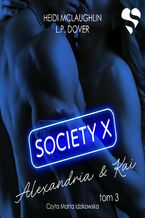 Okładka - Society X. Alexandria & Kai. Tom 3 - Heidi McLaughlin