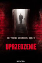 Okładka - Uprzedzenie - Krzysztof Arkadiusz Rędzio