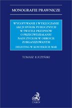 Okładka - Wycofywanie i wykluczanie akcji spółek publicznych w świetle przepisów o przeciwdziałaniu nadużyciom w obrocie zorganizowanym. Delisting w kontekście MAR - Tomasz Łuczyński
