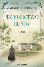 Okładka - Dziedzictwo elfów Tom I - Agnieszka Janiszewska