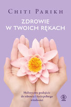 Okładka - Zdrowie w twoich rękach - Chiti Parikh