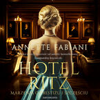 Okładka - Hotel Ritz. Marzenia o prestiżu i szczęściu - Annette Fabiani