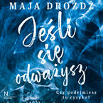 Okładka - Jeśli się odważysz - Maja Drożdż