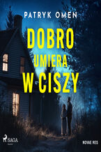 Okładka - Dobro umiera w ciszy - Patryk Omen