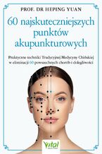 Okładka - 60 najskuteczniejszych punktów akupunkturowych - Heping Yuan