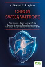 Okładka - Chroń swoją wątrobę - Russell L. Blaylock