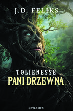 Okładka - Tolienesse. Pani Drzewna - J. D. Feliks