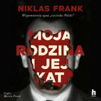 Okładka - Moja rodzina i jej kat. Wspomnienia syna "rzeźnika Polski" - Niklas Frank