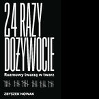 Okładka - 24 razy dożywocie. Rozmowy twarzą w twarz - Zbyszek Nowak