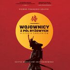 Okładka - Wojownicy z pól ryżowych. Historia samurajów - Pierre-Francois Souyri