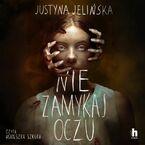 Okładka - Nie zamykaj oczu - Justyna Jelińska