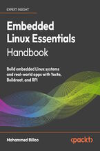 Okładka - Embedded Linux Essentials Handbook. Build embedded Linux systems and real-world apps with Yocto, Buildroot, and RPi - Mohammed Billoo