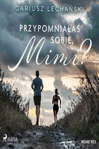 Okładka - Przypomniałaś sobie, Mimi? - Dariusz Lechański