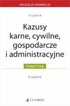Okładka - Kazusy karne cywilne gospodarcze i administracyjne - Kamil Gorzelnik