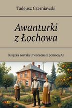 Okładka - Awanturki z Łochowa - Tadeusz Czerniawski