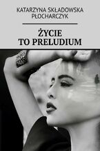 Życie to preludium