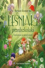 Okładka - Leśniaki przedszkolaki. Opowiadania na radości i smutki - Barbara Kosmowska
