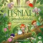 Leśniaki przedszkolaki. Opowiadania na radości i smutki