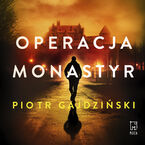 Okładka - Operacja Monastyr - Piotr Gajdziński