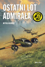 Okładka - Ostatni lot admirała - Witold Kurpis