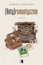 Okładka - (Anty)romantycznie - Izabella Nowaczyk