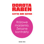 Okładka - Różowe marzenia. Żelazne kontrakty - Dorota Raben