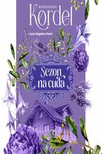 Okładka - Uroczysko. Tom 2. Sezon na cuda - Magdalena Kordel