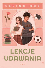 Okładka - Lekcje udawania - Selina Mae