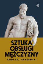 Okładka - Sztuka obsługi mężczyzny - Andrzej Gryżewski