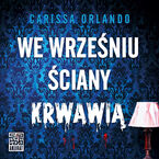 Okładka - We wrześniu ściany krwawią - Carissa Orlando