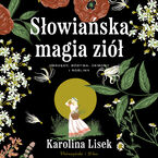 Okładka - Słowiańska magia ziół. Obrzędy, bóstwa, demony i rośliny - Karolina Lisek