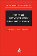 Okładka - Dziecko jako uczestnik procesu karnego - Katarzyna Osiak-Krynicka