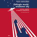 Okładka - Oślizgłe macki, wiadome siły. Historia Ameryki w teoriach spiskowych - Piotr Tarczyński