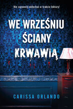 Okładka - We wrześniu ściany krwawią - Carissa Orlando