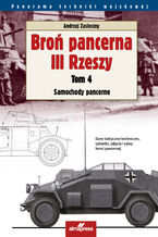 Okładka - Broń pancerna III Rzeszy. Samochody pancerne - Andrzej Zasieczny