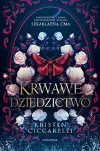 Okładka - Krwawe dziedzictwo - Kristen Ciccarelli
