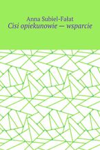 Okładka - Cisi opiekunowie - wsparcie - Anna Subiel-Fałat