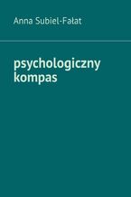 Okładka - psychologiczny kompas - Anna Subiel-Fałat