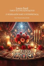 Tarot dla początkujących. 25 rozkładów kart z interpretacją